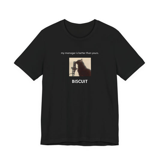 my manager is better than yours. | Custom T‑Shirt