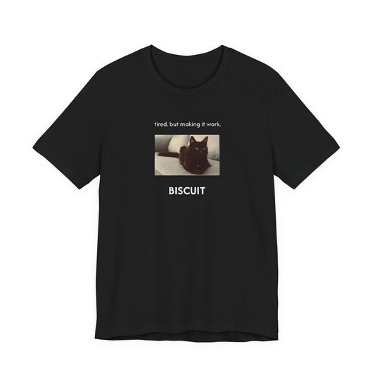 tired. but making it work. | Custom T-Shirt