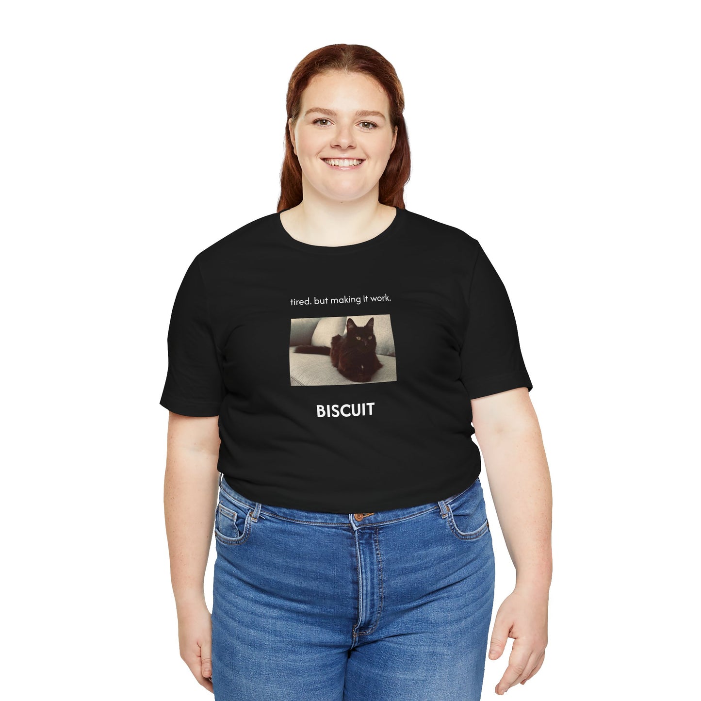 tired. but making it work. | Custom T-Shirt