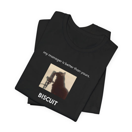 my manager is better than yours. | Custom T‑Shirt