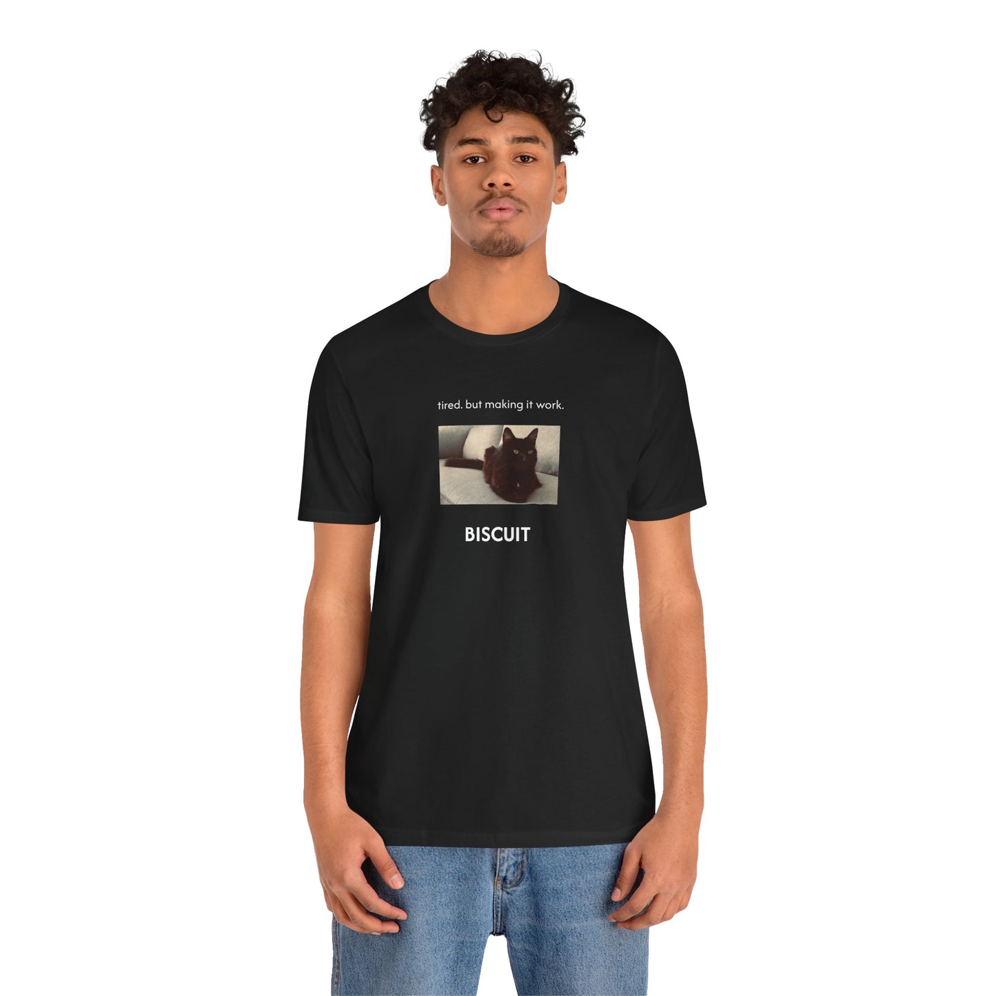 tired. but making it work. | Custom T-Shirt