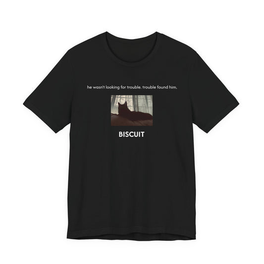 he wasn’t looking for trouble. trouble found him. | Custom T‑Shirt
